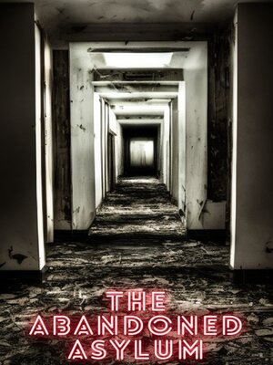 cover image of The Abandoned Asylum